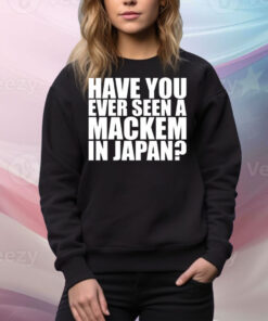 Have You Ever Seen A Mackem In Japan Tee Shirt