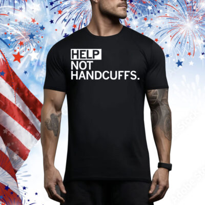 Help Not Handcuffs Tee Shirt