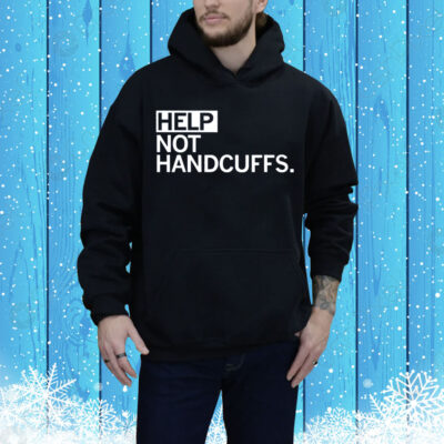 Help Not Handcuffs Tee Shirt