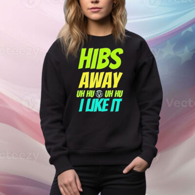 Hibs away uh uh I like it Tee Shirt