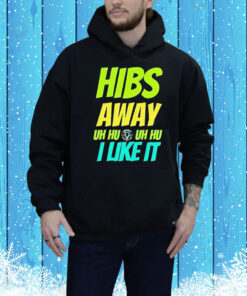 Hibs away uh uh I like it Tee Shirt