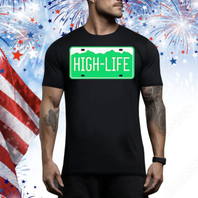 High Life license plate Tee Shirt