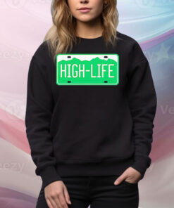 High Life license plate Tee Shirt