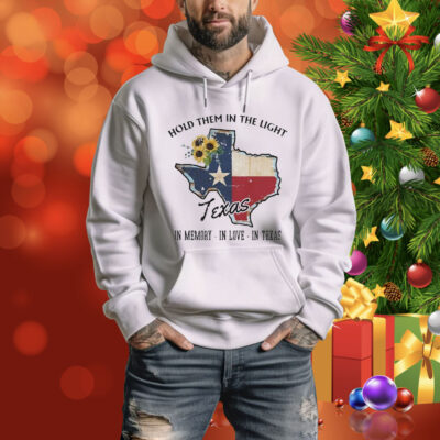 Hold Them In The Light In Memory In Love In Texas Hill Country Flood Relief Fundraiser Tee Shirt