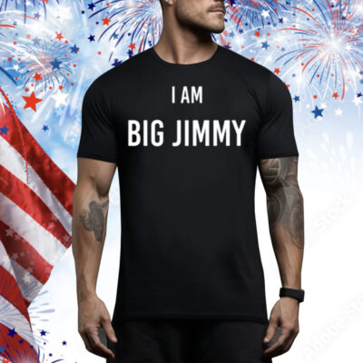 I Am Big Jimmy Tee Shirt