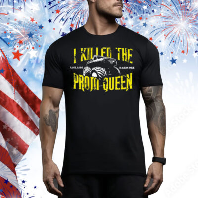 I Killed The Prom Queen Monster Truck Tee Shirt