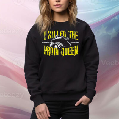 I Killed The Prom Queen Monster Truck Tee Shirt