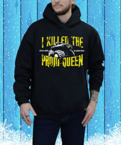 I Killed The Prom Queen Monster Truck Tee Shirt