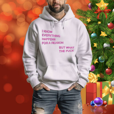 I Know Everything Happens For A Reason But What The Fuck Balloon Tee Shirt
