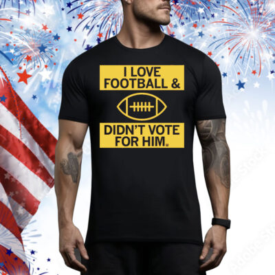 I Love Football And Didn’t Vote For Him Red Tee Shirt