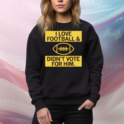 I Love Football And Didn’t Vote For Him Red Tee Shirt