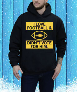 I Love Football And Didn’t Vote For Him Red Tee Shirt
