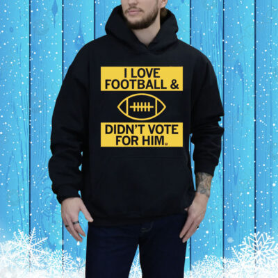 I Love Football And Didn’t Vote For Him Red Tee Shirt