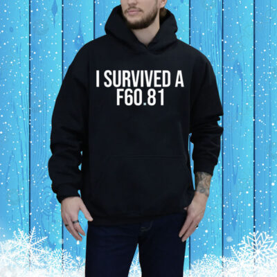 I Survived A F60.81 Tee Shirt