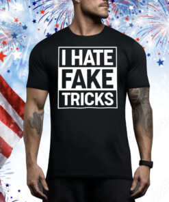 I hate fake tricks Tee Shirt
