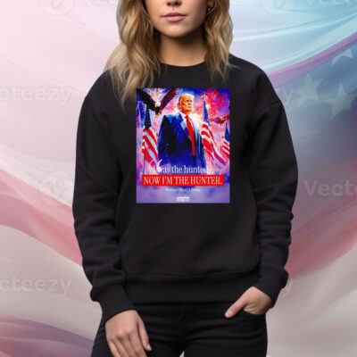 I was the hunted now I’m the hunter president Donald Trump Tee Shirt