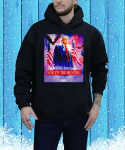 I was the hunted now I’m the hunter president Donald Trump Tee Shirt