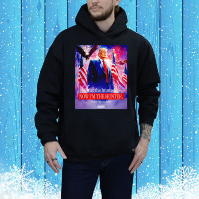 I was the hunted now I’m the hunter president Donald Trump Tee Shirt