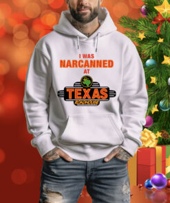 Illegal Shirts I Was Narcanned At Texas Roadhouse Tee Shirt