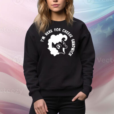 I’m here for cheese sandwich Tee Shirt