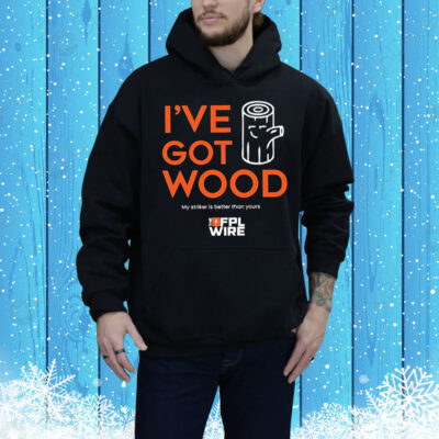 I’ve got wood my striker is better than yours Tee Shirt