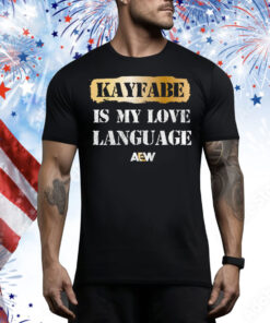 Kayfabe is My Love Language Tee Shirt