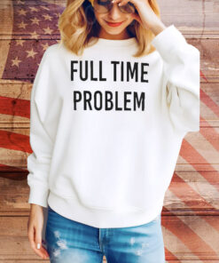 Kyle Larson Part-Time Effort Full Time Problem Tee Shirt
