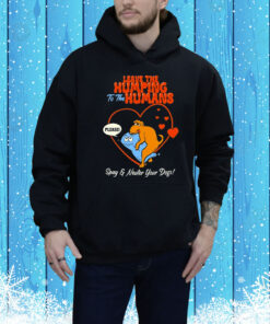 Leave The Humping To The Humans Please Spay And Neuter Your Dogs Heart Tee Shirt
