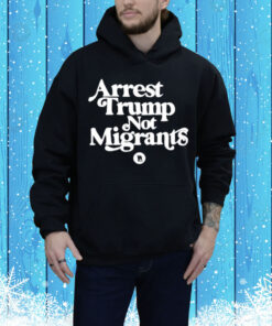 Limted Arrest Trump Not Migrants Tee Shirt