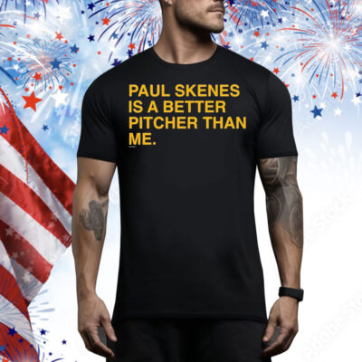 Paul Skenes Is A Better Pitcher Than Me Tee Shirt