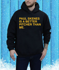 Paul Skenes Is A Better Pitcher Than Me Tee Shirt