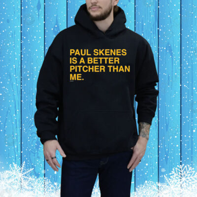 Paul Skenes Is A Better Pitcher Than Me Tee Shirt