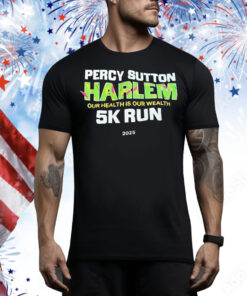 Percy Sutton Harlem our health is our wealth 5K run 2025 Tee Shirt