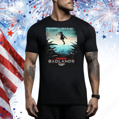 Predator Badlands Welcome To A World Of Hurt New In Theaters On November 7 2025 Tee Shirt
