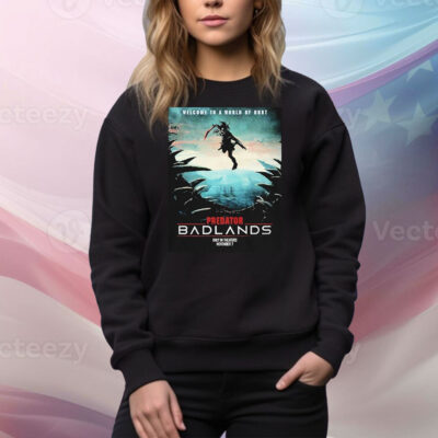 Predator Badlands Welcome To A World Of Hurt New In Theaters On November 7 2025 Tee Shirt