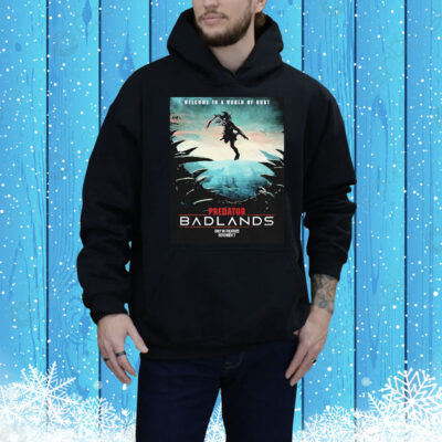 Predator Badlands Welcome To A World Of Hurt New In Theaters On November 7 2025 Tee Shirt