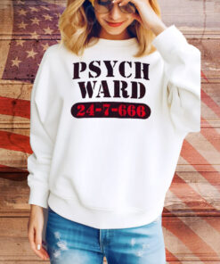 Psych ward 24 7 666 Tee Shirt