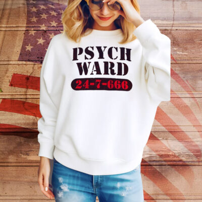Psych ward 24 7 666 Tee Shirt