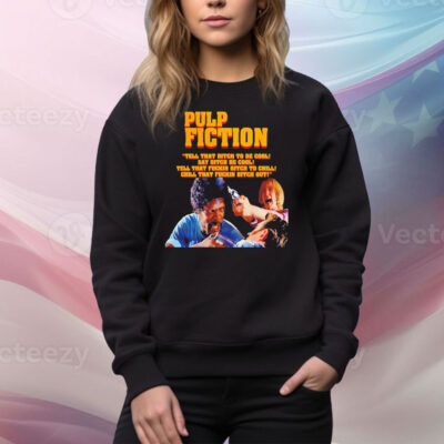 Pulp Fiction tell that bitch to be cool say bitch be cool Tee Shirt