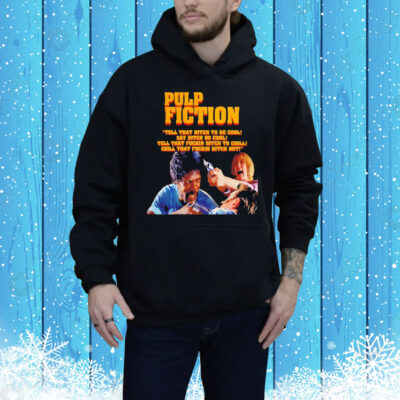 Pulp Fiction tell that bitch to be cool say bitch be cool Tee Shirt