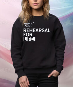Rehearsal For Life Tee Shirt