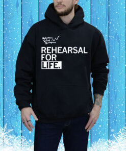 Rehearsal For Life Tee Shirt