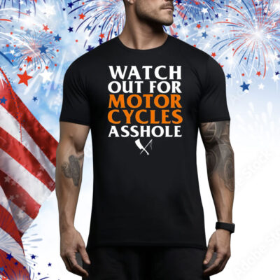 Rusty Butcher Watch Out For Motorcycles Asshole Safety Tee Shirt