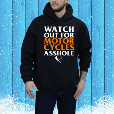 Rusty Butcher Watch Out For Motorcycles Asshole Safety Tee Shirt