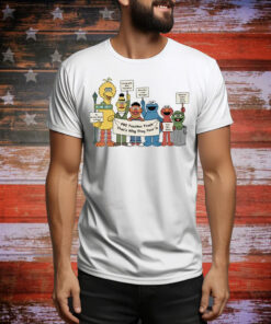 Sesame Street PBS Teaches Truth That’s Why They Fear It Tee Shirt