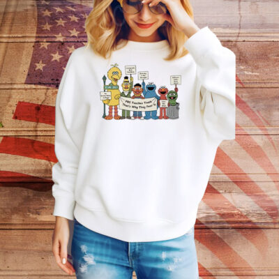 Sesame Street PBS Teaches Truth That’s Why They Fear It Tee Shirt