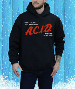 She Said Do You Wanna Do Acid Arrows In Action Tee Shirt