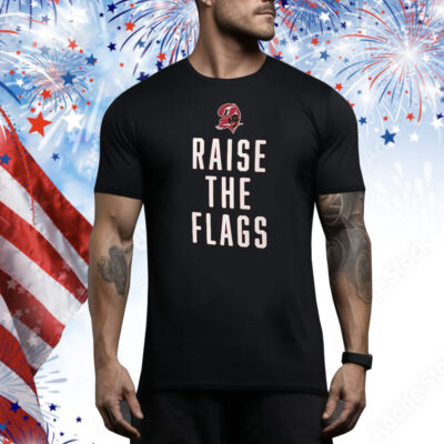 Tampa Bay Buccaneers Raise The Flags Tee Shirt