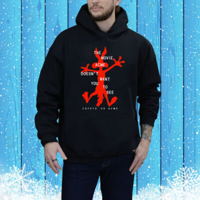 The Movie Acme Doesn't Want You To See Coyote Vs Acme Tee Shirt