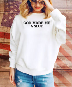 Thekiranoir God Made Me A Slut Tee Shirt